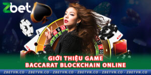 gioi-thieu-game-baccarat-blockchain-online